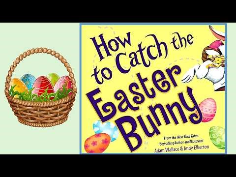 HOW TO CATCH THE EASTER BUNNY story picture book read aloud children’s audiobook Funny Adventure