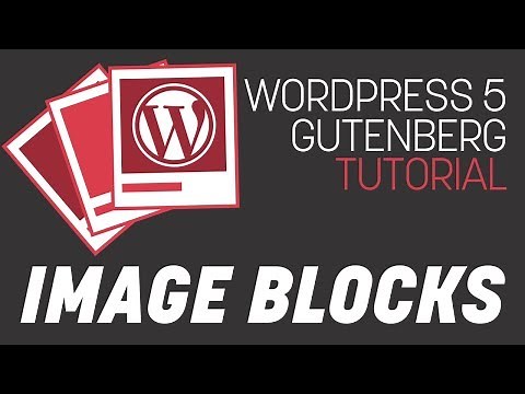 WordPress 5 - All About Image Blocks - Gutenberg Tutorial Series