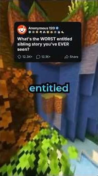 What’s the WORST entitled sibling story you’ve ever seen? #redditstories