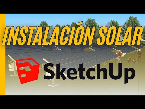 Diseñamos una INSTALACIÓN SOLAR con SKETCH UP (aplicación GRATIS)