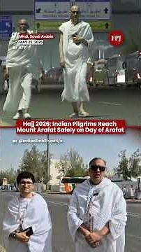Hajj 2026: Indian Pilgrims Reach Mount Arafat Safely on Day of Arafat