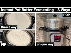 3 Ways - Instant Pot Idli Dosa Batter Fermentation with Ultimate Tips & Summary | Don't miss 3rd way