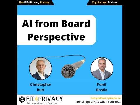 AI from Board Perspective with Christopher Burt and Punit Bhatia in the FIT4PRIVACY Podcast Episo...