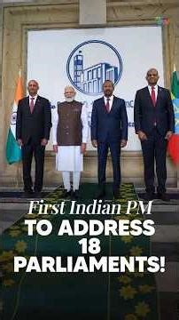 PM Modi Becomes First Indian Prime Minister to Address 18 Parliaments