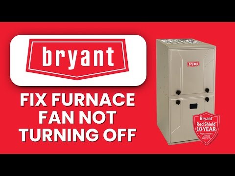 How To Fix Bryant Furnace Fan Not Turning Off 🌀 Stop Constant Blowing & Save Energy