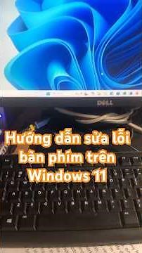 Hướng dẫn sửa lỗi bàn phím trên Win11 #laptop #shorts #laptopcuvinhlong