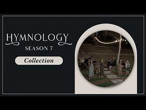 Hymnology Collection - Season 7