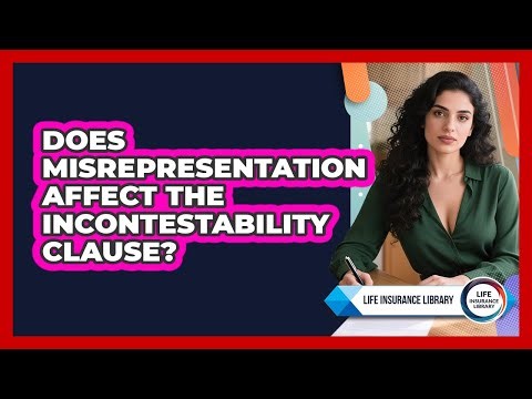 Does Misrepresentation Affect The Incontestability Clause?