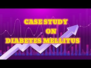 Case study on Diabetes Mellitus (For Bsc and GNM nursing)