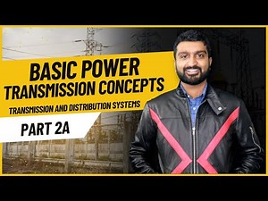 Part 2a | Basic Power Transmission Concepts | Transmission and Distribution Systems