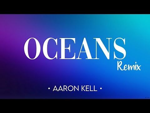 "Oceans" Hillsong United - Remix | Aaron Kell (Lyrics)