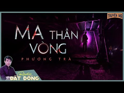 Truyện ma : MA THẦN VÒNG - Hành trình giúp bá tánh của người mang xác hội