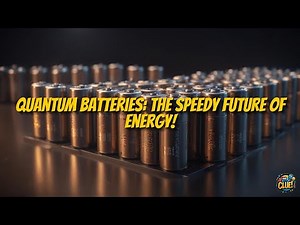 Quantum Batteries: Revolutionizing Future Energy Storage