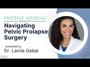 Navigating Pelvic Prolapse Surgery: Before, During and After.