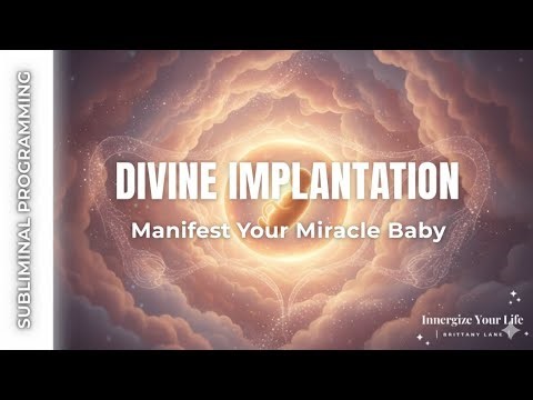 DIVINE IMPLANTATION: Manifest Your Miracle Baby | Powerful Subliminal Affirmations for IVF Transfer