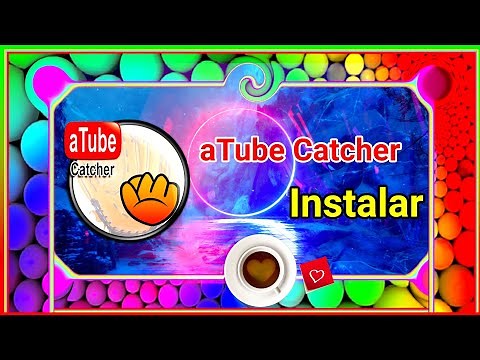 COMO INSTALAR ATUBE CATCHER ACTUALIZADO 2022 FULL ESPAÑOL