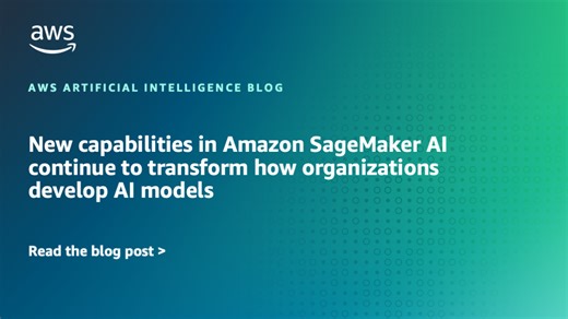 New capabilities in Amazon SageMaker AI continue to transform how organizations develop AI models | Amazon Web Services