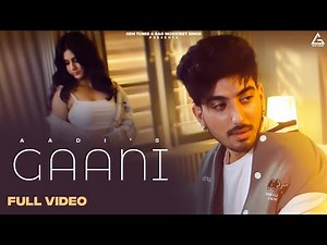 Gaani (Offcial Video) : Aadi | Aakrati Kapoor | Diamond | Punjabi Song