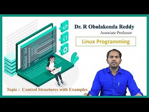 Control Structures with Examples in Linux Programming by Dr. R Obulakonda Reddy
