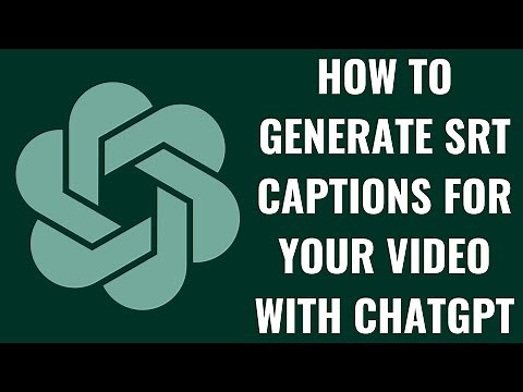 How to Generate SRT Captions for Your Video with ChatGPT