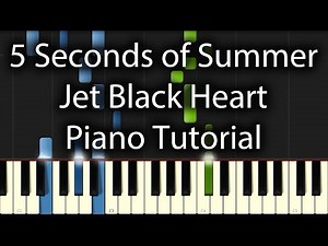 5 Seconds of Summer - Jet Black Heart Tutorial (How To Play On Piano)