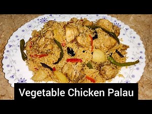 Vegetable Chicken Palau| Easy and Quick Palau Recipe.