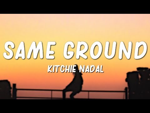 Kitchie Nadal - Same Ground (Lyrics)