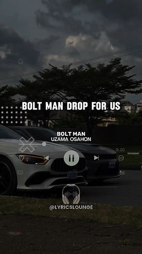 Bolt Man Lyrics Edit: Uzama Osahon