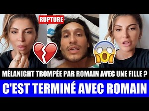 MELANIGHT TROMPÉE PAR ROMAIN ? ELLE RÉPOND ET ANNONCE SA RUPTURE AVEC ROMAIN BENN ! 💔😱