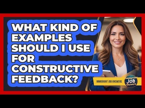 What Kind Of Examples Should I Use For Constructive Feedback?