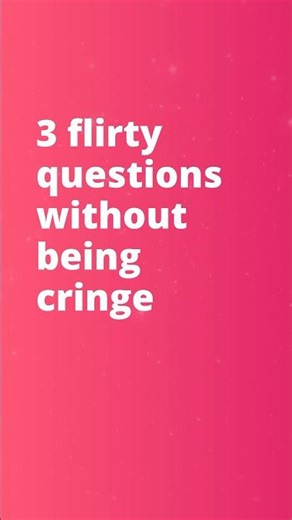 3 flirty questions without being cringe 😇