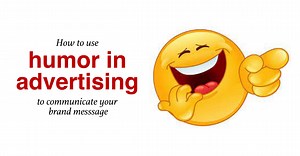 Humor in advertising helps communicate brand message to consumers