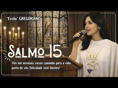 Salmo 15 - Vós me ensinais vosso caminho para a vida; junto de vós felicidade sem limites! V3