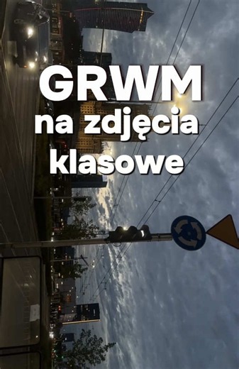 grwm na zdjęcia klasowe: słowotok o 6 rano