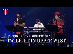 T-SQUARE LIVE ARCHIVE013：「TWILIGHT IN UPPER WEST」@ZEPP NAGOYA