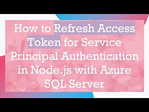 How to Refresh Access Token for Service Principal Authentication in Node.js with Azure SQL Server