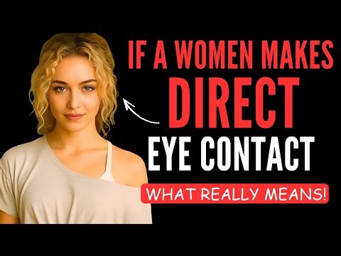 If a Woman Makes Direct Eye Contact With You What It Really Means | Female Psychology