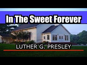 In The Sweet Forever - Luther G. Presley - 2025 Orange Church Hymn Sing