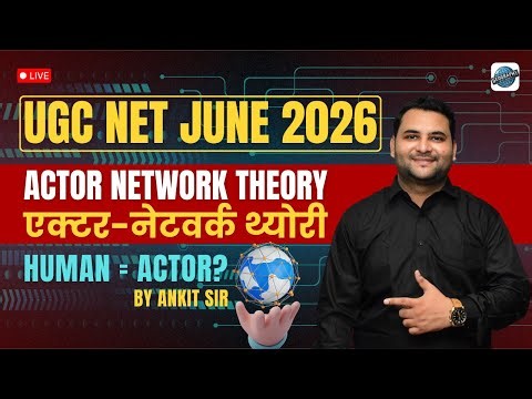 Actor–Network Theory (ANT) | UGC NET June 2026 | Human & Non-Human Actors | Geography | By Ankit Sir