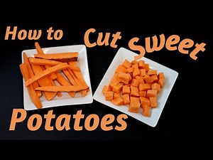 How to Cut Sweet Potatoes | Cut fries and Cubes