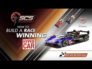 SCALEAUTO Cadillac Hypercar, Tips & Tricks to build a race winning Slot Car