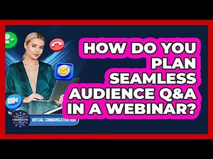 How Do You Plan Seamless Audience Q&A In A Webinar?