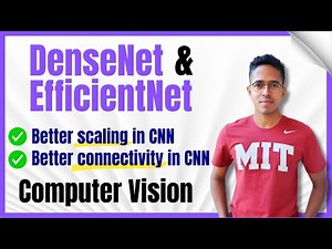 DenseNet and EfficientNet - How CNNs were made better and better | Computer Vision Series