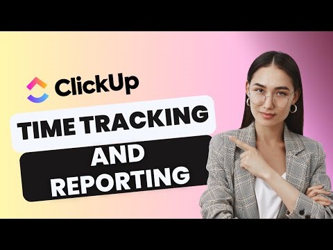 How to Use Time Tracking and Reporting in ClickUp | 2025 Tutorial