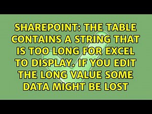 The table contains a string that is too long for excel to display. if you edit the long value...
