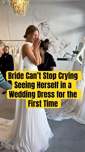 Bride Can’t Stop Crying Seeing Herself in a Wedding Dress for the First Time #wedding #lacaxunghe