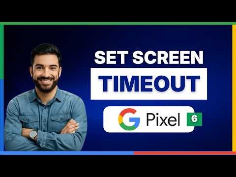 How to set screen timeout on Pixel 6[LATEST GUIDE]