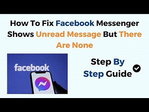 How To Fix Facebook Messenger Shows Unread Message But There Are None