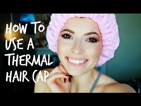 How to use a Thermal Hair Cap