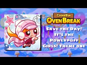 Cookie Run OvenBreak ost- It’s the Powerpuff girls theme 1 [PowerPuff Girls Cozy Bedroom Lobby theme